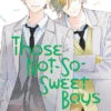THOSE NOT-SO-SWEET BOYS VOLUME 6 MANGA -Anime Pop Shop 9781646513628 manga those not so sweet boys volume 6 primary